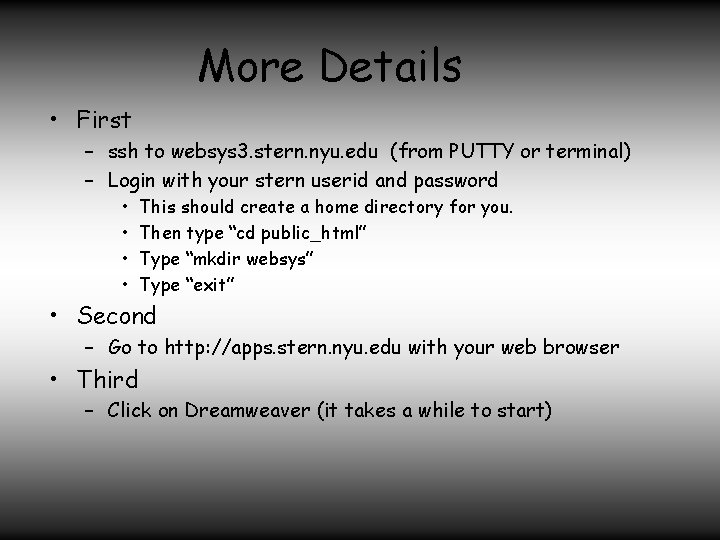 More Details • First – ssh to websys 3. stern. nyu. edu (from PUTTY