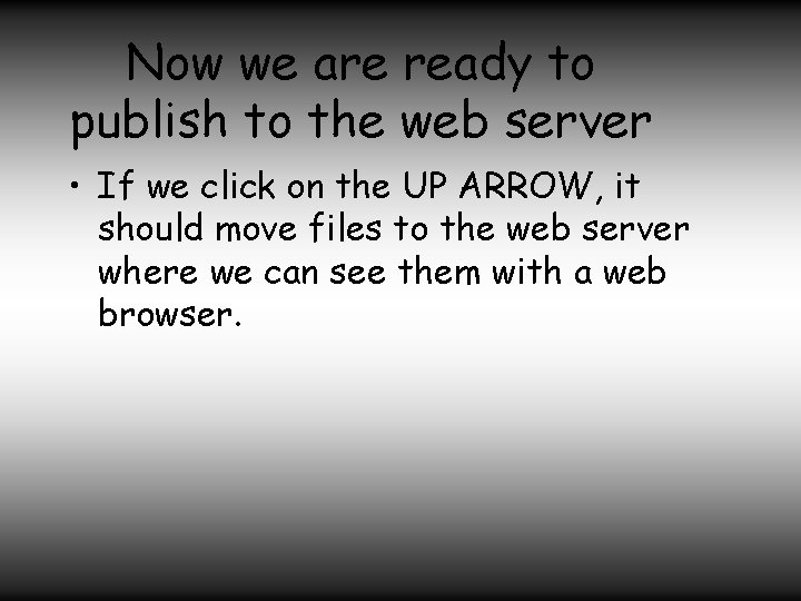 Now we are ready to publish to the web server • If we click