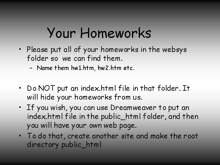 Your Homeworks • Please put all of your homeworks in the websys folder so