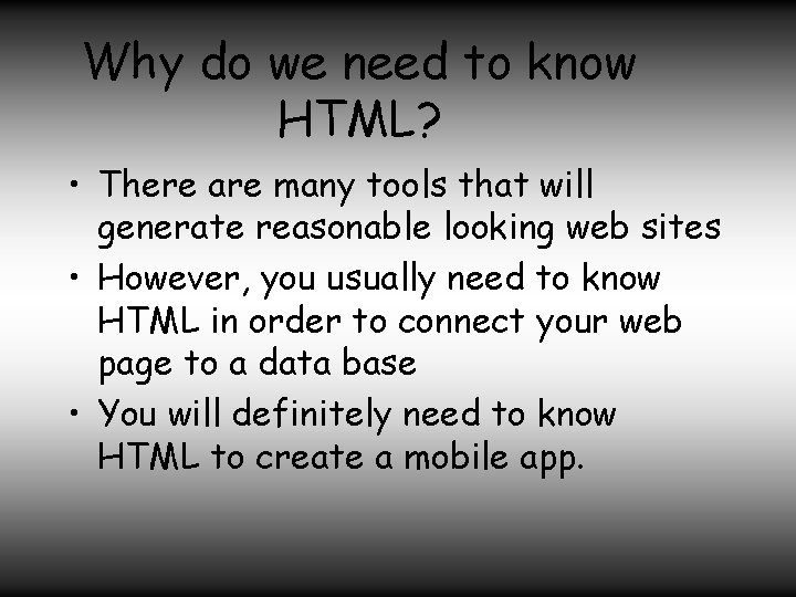 Why do we need to know HTML? • There are many tools that will