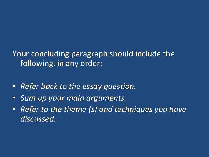 Your concluding paragraph should include the following, in any order: • Refer back to