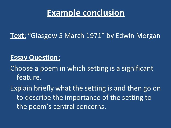 Example conclusion Text: “Glasgow 5 March 1971” by Edwin Morgan Essay Question: Choose a