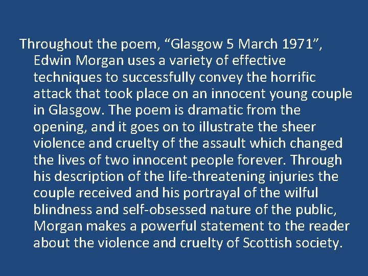 Throughout the poem, “Glasgow 5 March 1971”, Edwin Morgan uses a variety of effective