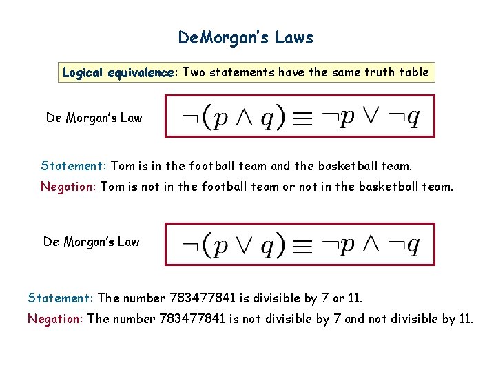 De. Morgan’s Laws Logical equivalence: Two statements have the same truth table De Morgan’s