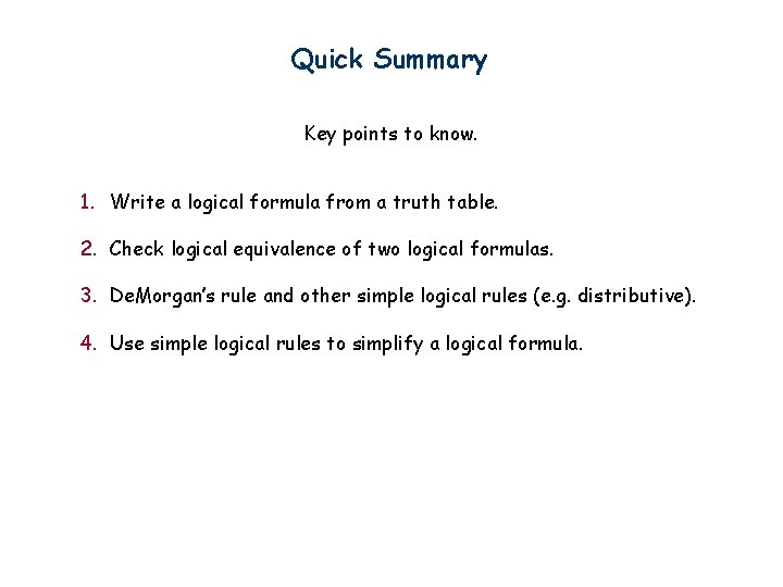 Quick Summary Key points to know. 1. Write a logical formula from a truth