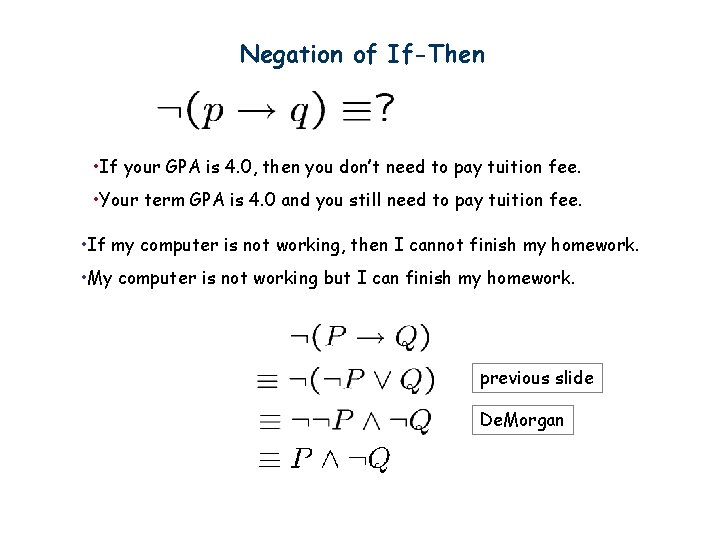 Negation of If-Then • If your GPA is 4. 0, then you don’t need
