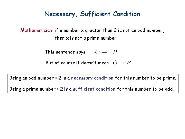 Necessary, Sufficient Condition Mathematician: if a number x greater than 2 is not an
