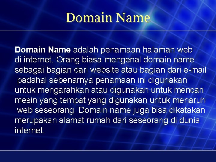 Domain Name adalah penamaan halaman web di internet. Orang biasa mengenal domain name sebagai