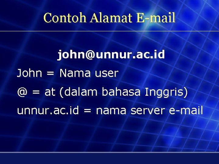 Contoh Alamat E-mail john@unnur. ac. id John = Nama user @ = at (dalam