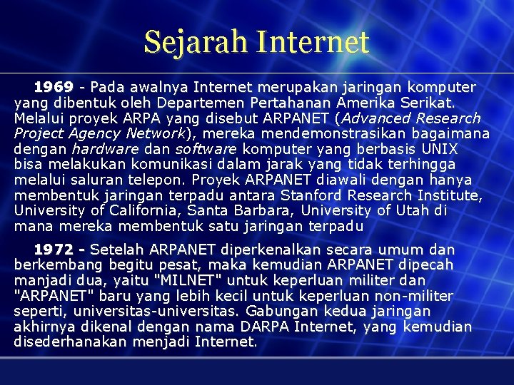 Sejarah Internet 1969 - Pada awalnya Internet merupakan jaringan komputer yang dibentuk oleh Departemen