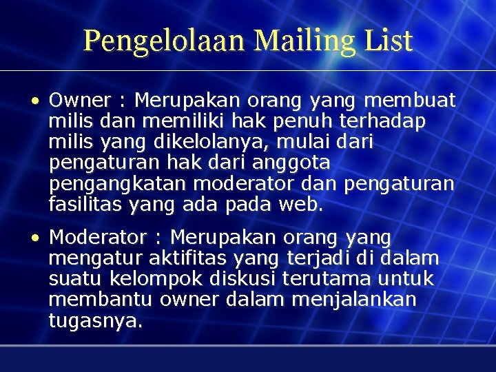 Pengelolaan Mailing List • Owner : Merupakan orang yang membuat milis dan memiliki hak