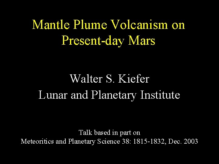 Mantle Plume Volcanism on Present-day Mars Walter S. Kiefer Lunar and Planetary Institute Talk