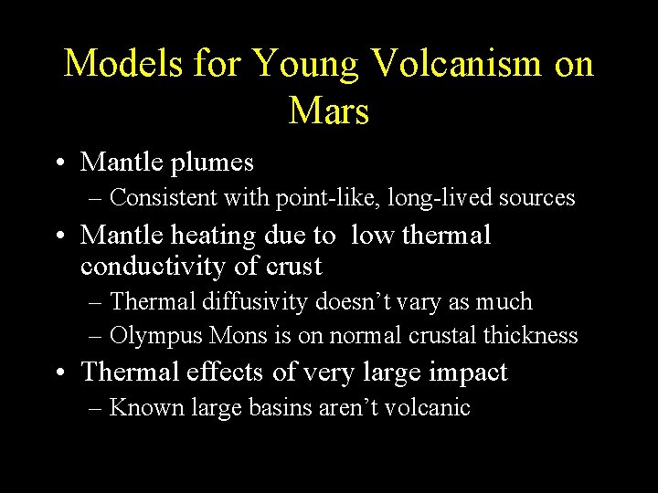 Models for Young Volcanism on Mars • Mantle plumes – Consistent with point-like, long-lived