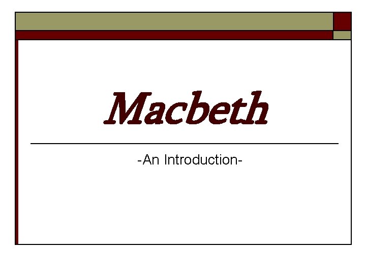 Macbeth -An Introduction- 