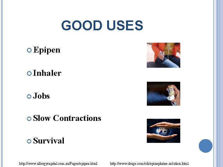 GOOD USES Epipen Inhaler Jobs Slow Contractions Survival http: //www. allergycapital. com. au/Pages/epipen. html