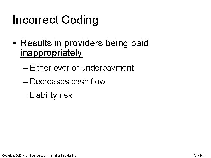 Incorrect Coding • Results in providers being paid inappropriately ______ – Either over or