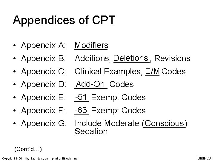 Appendices of CPT • Appendix A: Modifiers _______ • Appendix B: Additions, Deletions ____,