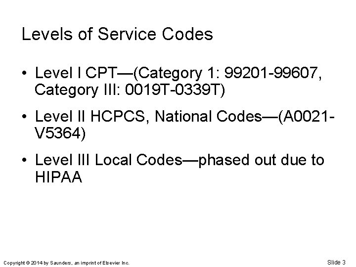 Levels of Service Codes • Level I CPT—(Category 1: 99201 -99607, Category III: 0019