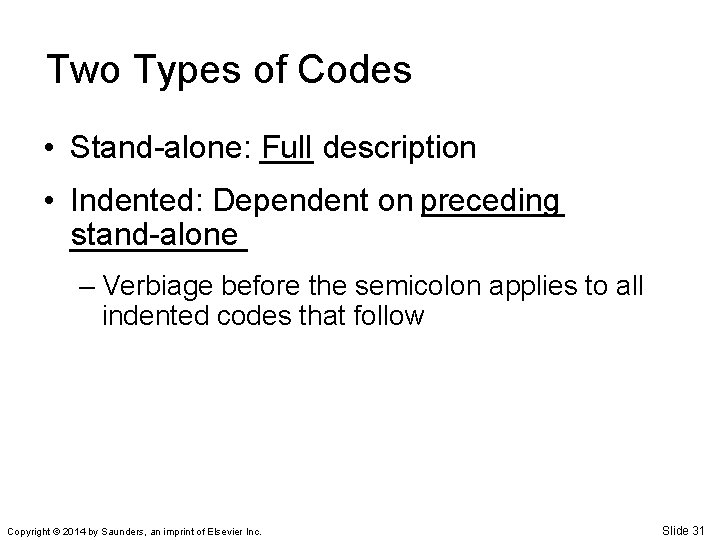 Two Types of Codes • Stand-alone: ___ Full description • Indented: Dependent on preceding
