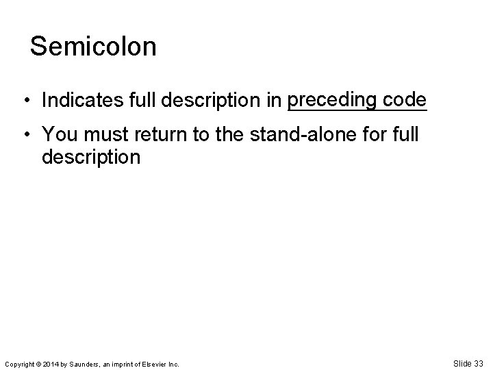 Semicolon code • Indicates full description in preceding _______ • You must return to