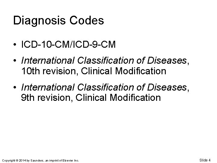 Diagnosis Codes • ICD-10 -CM/ICD-9 -CM • International Classification of Diseases, 10 th revision,