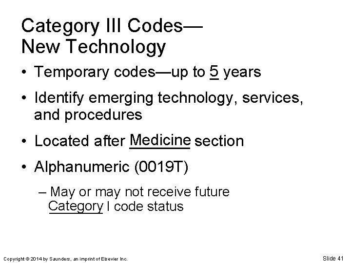 Category III Codes— New Technology • Temporary codes—up to 5 _ years • Identify