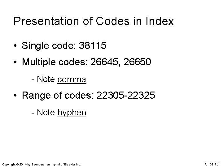 Presentation of Codes in Index • Single code: 38115 • Multiple codes: 26645, 26650