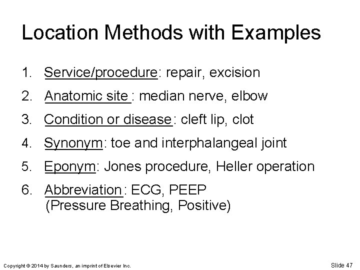 Location Methods with Examples 1. Service/procedure ________: repair, excision 2. Anatomic ______: site median