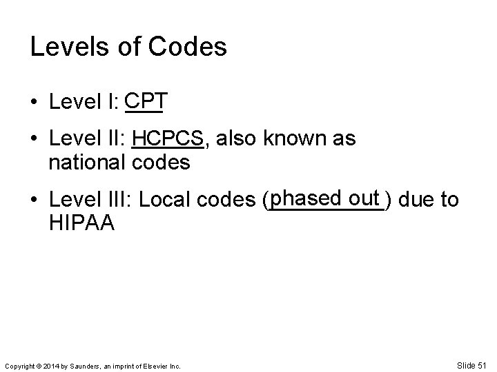 Levels of Codes • Level I: CPT ___ • Level II: HCPCS, also known