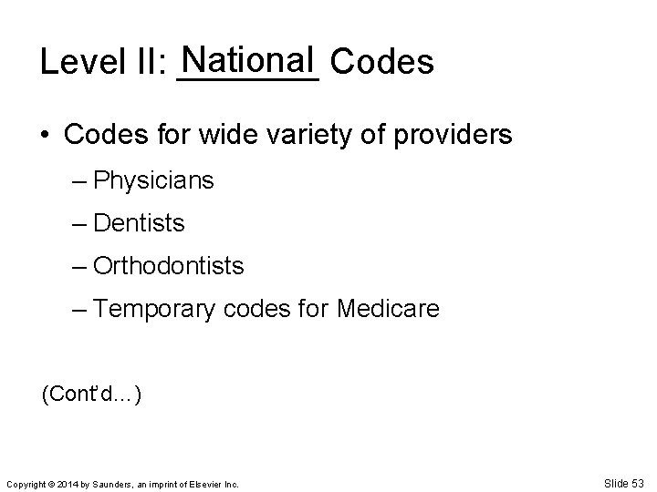 National Codes Level II: _______ • Codes for wide variety of providers – Physicians