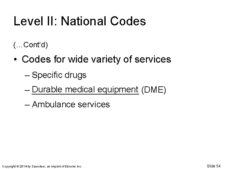 Level II: National Codes (…Cont’d) • Codes for wide variety of services – Specific