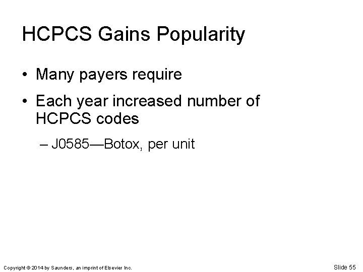 HCPCS Gains Popularity • Many payers require • Each year increased number of HCPCS