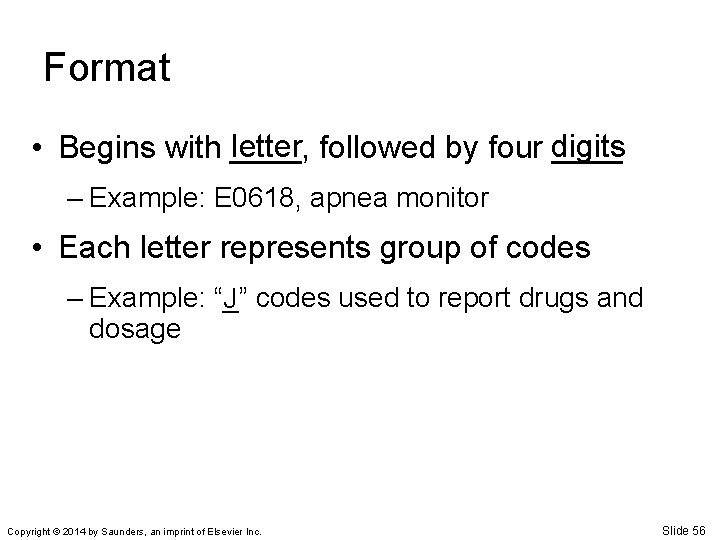 Format letter followed by four digits • Begins with ____, ____ – Example: E