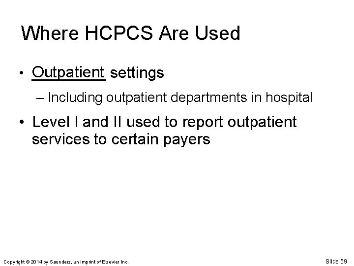 Where HCPCS Are Used • Outpatient _____ settings – Including outpatient departments in hospital