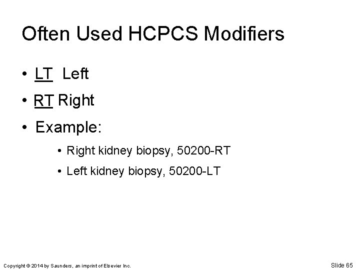 Often Used HCPCS Modifiers • LT __ Left • RT __ Right • Example: