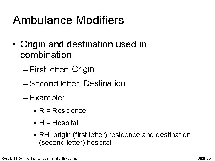 Ambulance Modifiers • Origin and destination used in combination: Origin – First letter: _____