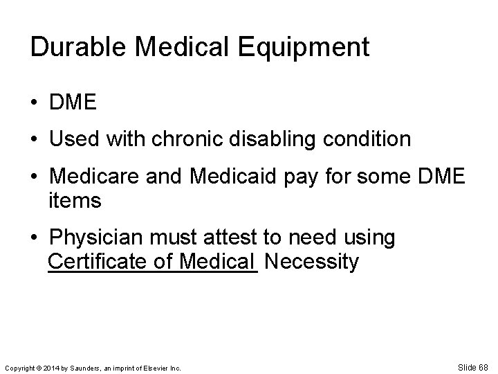 Durable Medical Equipment • DME • Used with chronic disabling condition • Medicare and