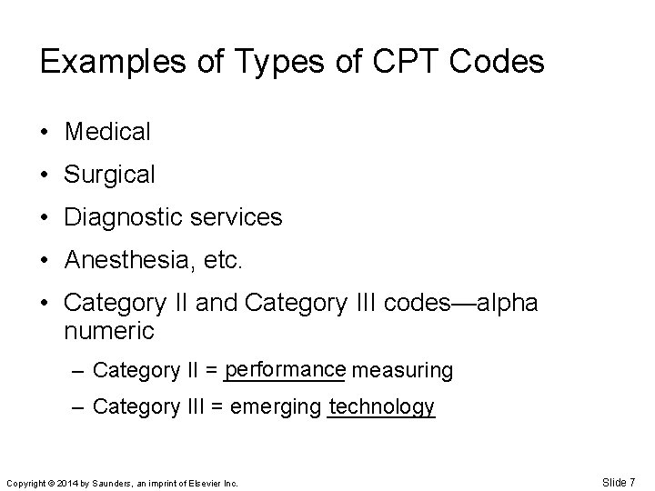 Examples of Types of CPT Codes • Medical • Surgical • Diagnostic services •