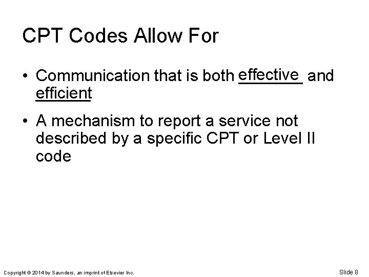 CPT Codes Allow For • Communication that is both effective _______ and ______ efficient