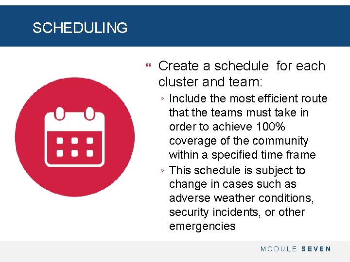 SCHEDULING Create a schedule for each cluster and team: ◦ Include the most efficient