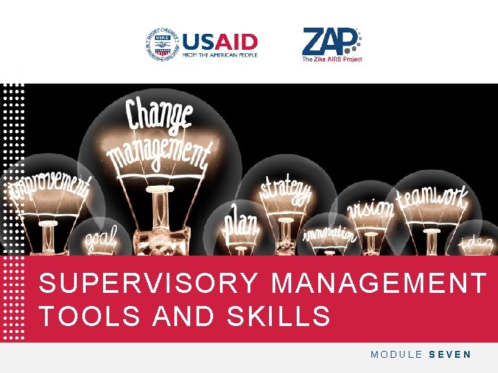 SUPERVISORY MANAGEMENT TOOLS AND SKILLS MODULE SEVEN 