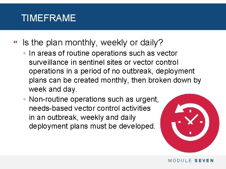 TIMEFRAME Is the plan monthly, weekly or daily? ◦ In areas of routine operations