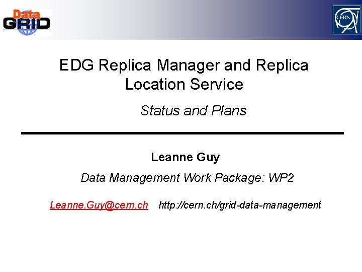 EDG Replica Manager and Replica Location Service Status and Plans Leanne Guy Data Management