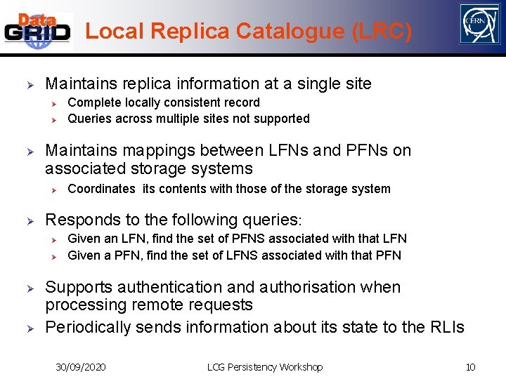 Local Replica Catalogue (LRC) Ø Maintains replica information at a single site Ø Ø