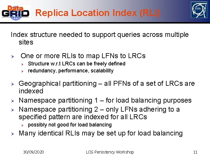 Replica Location Index (RLI) Index structure needed to support queries across multiple sites Ø