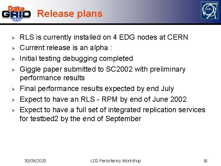 Release plans Ø Ø Ø Ø RLS is currently installed on 4 EDG nodes