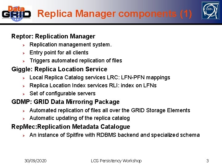 Replica Manager components (1) Reptor: Replication Manager Ø Ø Ø Replication management system. Entry