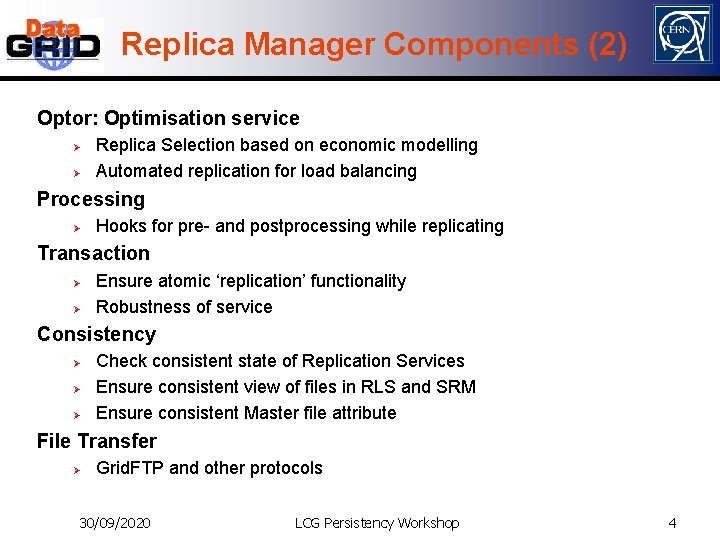 Replica Manager Components (2) Optor: Optimisation service Ø Ø Replica Selection based on economic