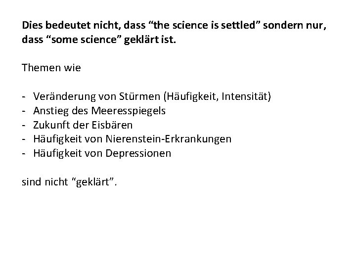 Dies bedeutet nicht, dass “the science is settled” sondern nur, dass “some science” geklärt