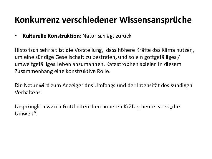 Konkurrenz verschiedener Wissensansprüche • Kulturelle Konstruktion: Natur schlägt zurück Historisch sehr alt ist die